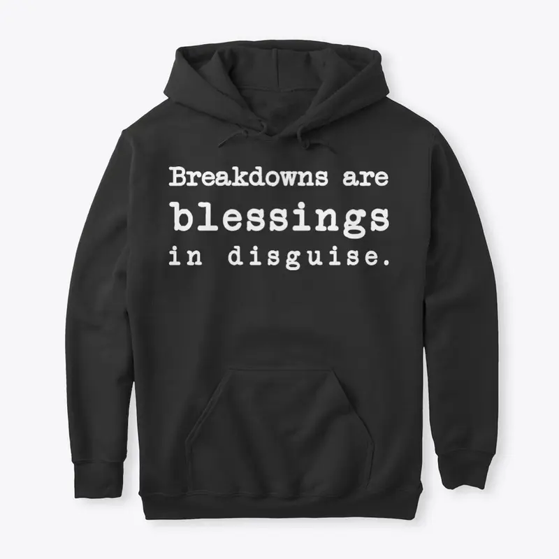 Breakdowns are blessings in disguise.