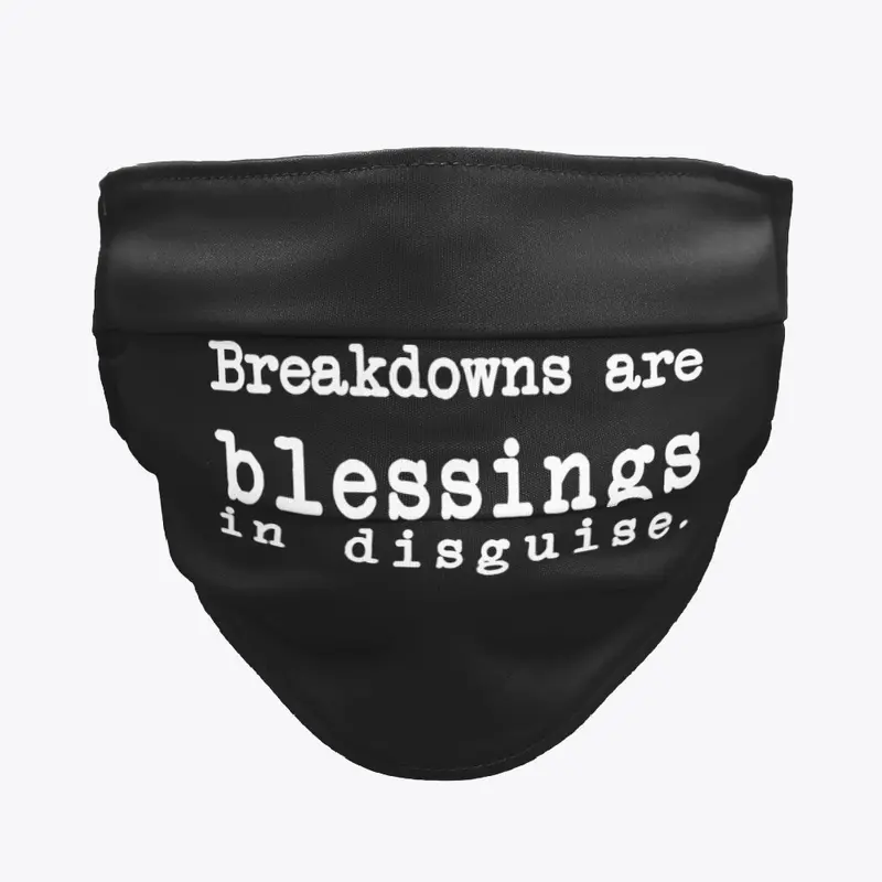 Breakdowns are blessings in disguise.