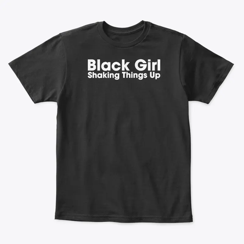 Black Girl Shaking Things Up